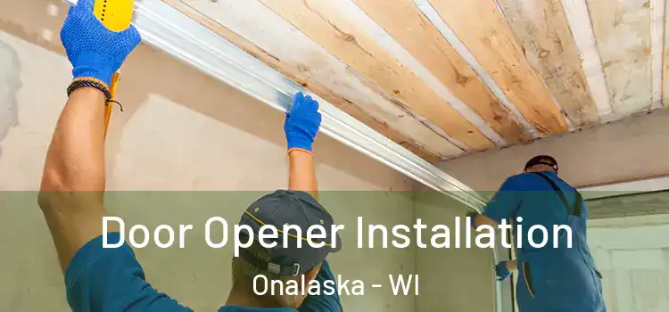  Door Opener Installation Onalaska - WI